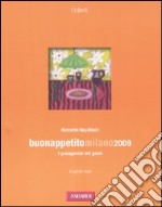 Buonappetitomilano 2009. I protagonisti del gusto. Ediz. italiana e inglese libro