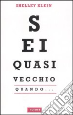 Sei quasi vecchio quando... libro