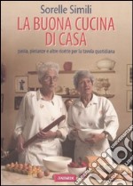 La buona cucina. Pasta, pietanze e altre ricette per la tavola quotidiana libro usato