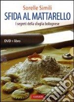 Sfida al mattarello. I segreti della sfoglia bolognese. Ediz. illustrata. Con DVD libro