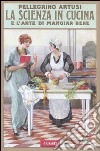 La scienza in cucina e l'arte di mangiar bene (rist. anast. 1907) libro