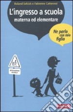 L'Ingresso a scuola materna ed elementare libro