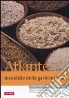 Atlante mondiale della gastronomia libro
