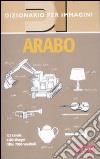 Arabo. Dizionario per immagini. Ediz. illustrata libro