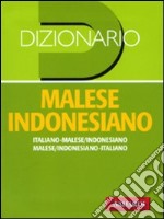 Dizionario malese indonesiano. Italiano-malese indonesiano, malese indonesiano-italiano