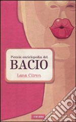 Piccola Enciclopedia Del Bacio libro