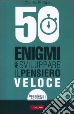 50 enigmi per sviluppare il pensiero veloce libro