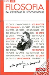 Filosofia. Dal Criticismo al Neopositivismo. 50 carte libro