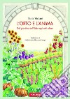 L'orto e l'anima. Dal giardino dell'Eden agli orti urbani libro di Violani Paola