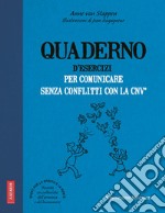 Quaderno d'esercizi per comunicare senza conflitti con la CNV libro