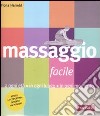 Massaggio facile. A ogni età in ogni luogo in ogni momento libro