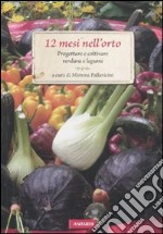 12 mesi nell'orto. Progettare e coltivare verdura e legumi libro