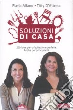 Soluzioni di casa. 269 idee per un'abitazione perfetta. Anche per principianti libro