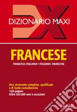 Dizionario maxi. Francese. Francese-italiano, italiano-francese libro