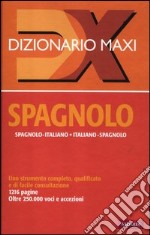 Dizionario maxi. Spagnolo. Spagnolo-italiano, italiano-spagnolo libro usato