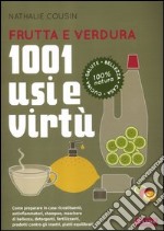 Frutta e verdura. 1001 usi e virtù