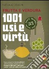 Frutta e verdura. 1001 usi e virtù libro