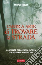 L'antica arte di trovare la strada libro