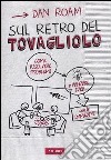 Sul retro del tovagliolo. Come risolvere problemi e vendere idee con le immagini libro