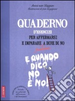 Quaderno d'esercizi per affermarsi e imparare a dire di no libro