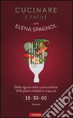 Cucinare è facile con Elena Spagnol libro