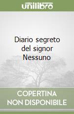 Diario segreto del signor Nessuno libro