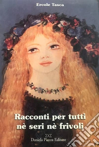 Racconti per tutti né seri, né frivoli libro