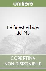 Le finestre buie del '43