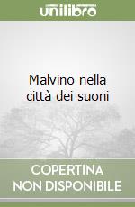 Malvino nella città dei suoni libro