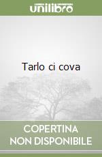 Tarlo ci cova