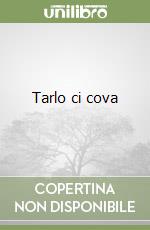 Tarlo ci cova libro