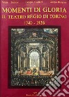 Momenti di gloria. Il Teatro regio di Torino (1740-1936) libro