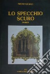 Lo specchio scuro libro di Geraci Bruno