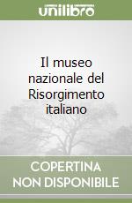 Il museo nazionale del Risorgimento italiano libro