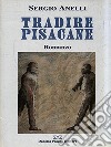 Tradire Pisacane libro di Anelli Sergio