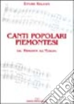 Canti popolari piemontesi. Dal Piemonte all'Europa. Con CD Audio. Vol. 1 libro