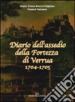 Diario dell'assedio della fortezza di Verrua 1704-1705 libro