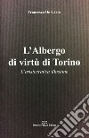 L'Albergo di virtù di Torino. L'aristocratica illusione libro