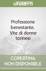 Professione benestante. Vite di donne torinesi