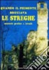 Quando il Piemonte bruciava le streghe libro di Fiorini Sissoldo Delfina