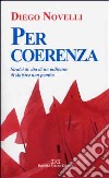 Per coerenza. Stralci di vita di un militante di sinistra non pentito libro