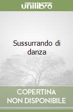 Sussurrando di danza libro