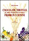 Chocolate, truffles & other Treasures of Italy's Piedmont cuisine libro