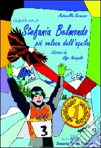Stefania Belmondo. Più veloce dell'aquila libro