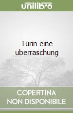 Turin eine uberraschung libro