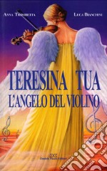 Teresina Tua, l'angelo del violino libro