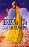 Teresina Tua, l'angelo del violino libro