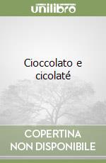 Cioccolato e cicolaté