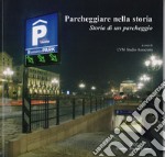 Parcheggiare nella storia. Storia di un parcheggio libro