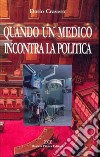 Quando un medico incontra la politica libro